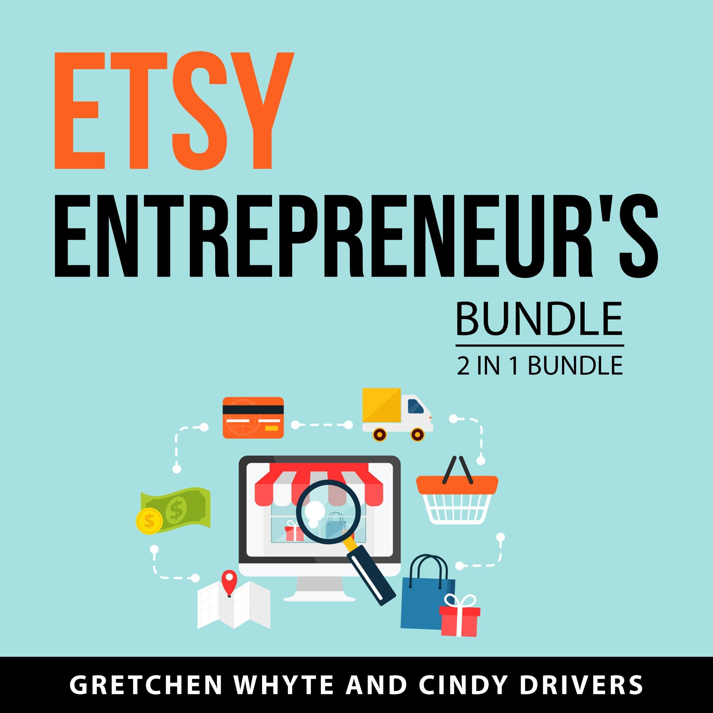 Etsy Entrepreneur's Bundle, 2 in 1 Bundle: Etsy Excellence and Etsy Business Mastery