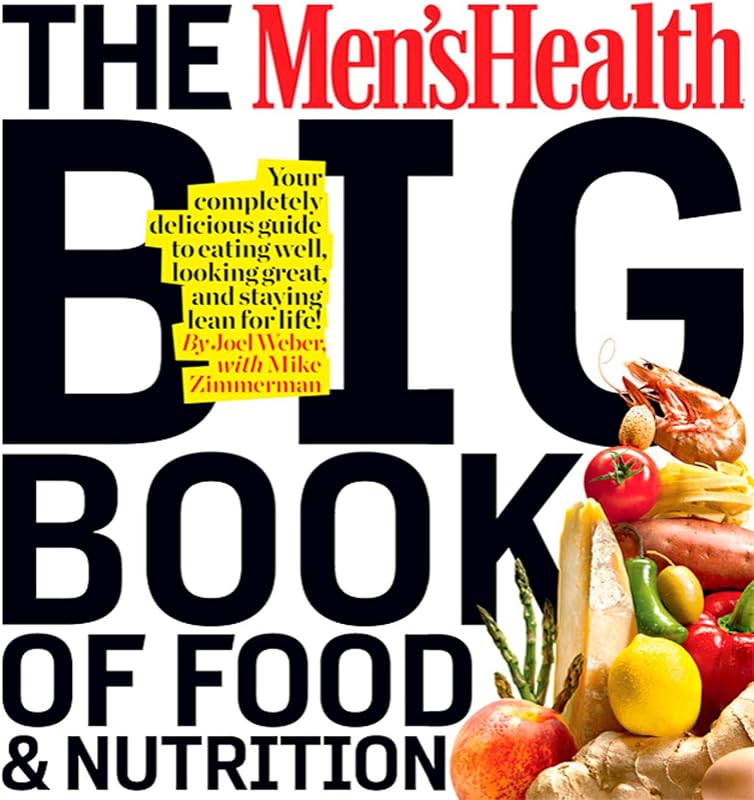El gran libro de alimentación y nutrición de Men's Health: ¡Su guía completamente deliciosa para comer bien, lucir genial y mantenerse delgado de por vida!