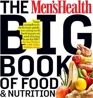 The Men's Health Big Book of Food & Nutrition: Your Completely Delicious...