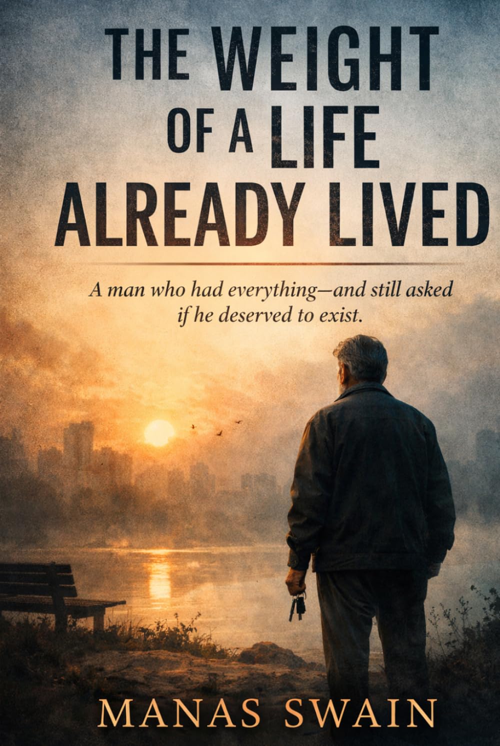 The Weight Of A Life, Already Lived: A man who had everything—and still asked if he deserved to exist
