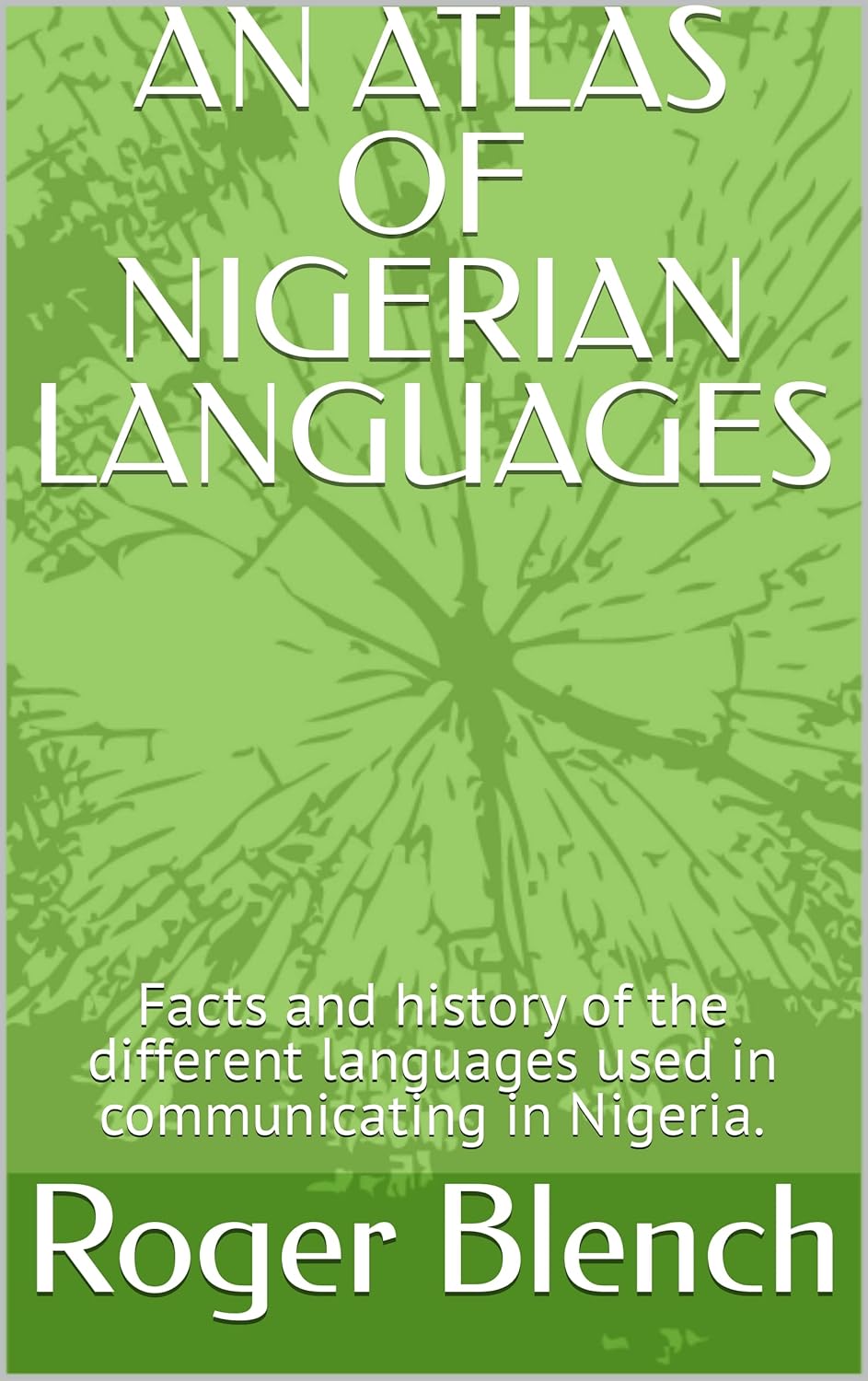 AN ATLAS OF NIGERIAN LANGUAGES Facts and history of the different languages used in
