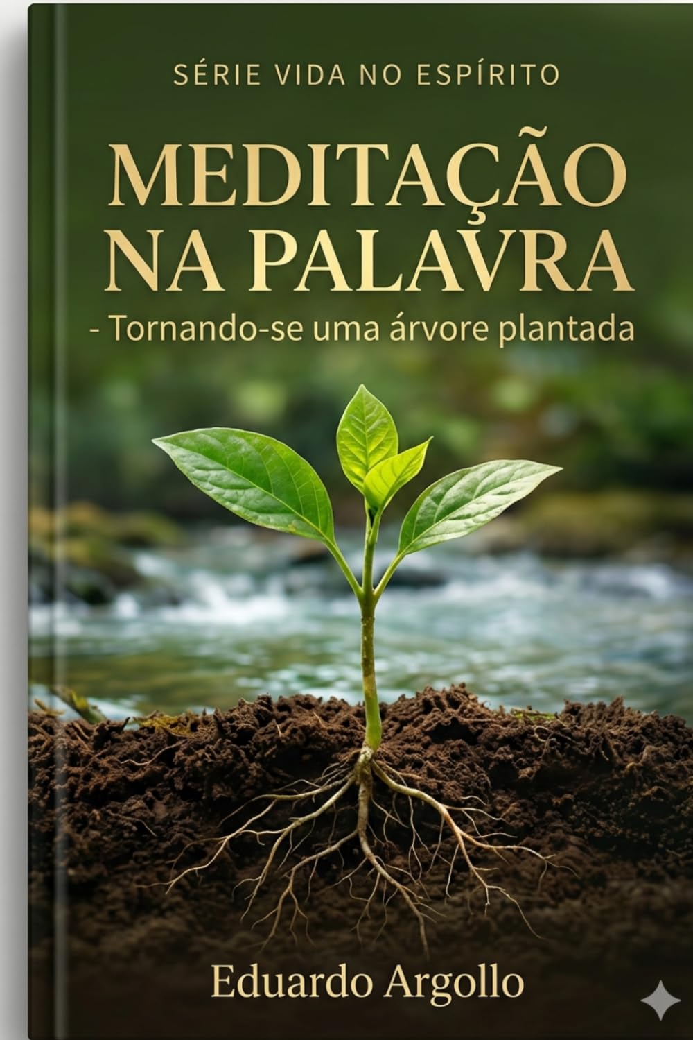 Meditação na Palavra: Tornando-se uma árvore plantada junto aos ribeiros (Vida no Espírito)