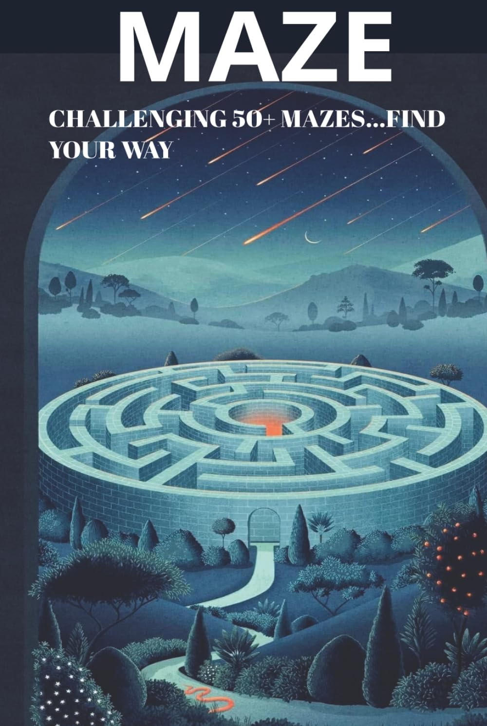 Maze Puzzle Book: The Ultimate Maze Challenge: 6x9 inches | 100+ Pages | Hardcover | 50+ Puzzles | 50+ Brain-Bending Puzzles to Sharpen Your Logic, Master Your Focus, and Conquer Every Path...