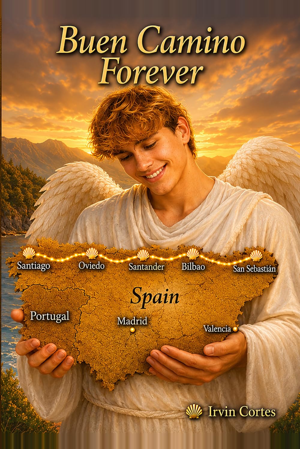 BUEN CAMINO FOREVER: A Father's Journey of Grief and Grace on the Camino de Santiago