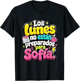 Los Lunes no Son preparados para Sofía Humor Frase Camiseta gráfica económica