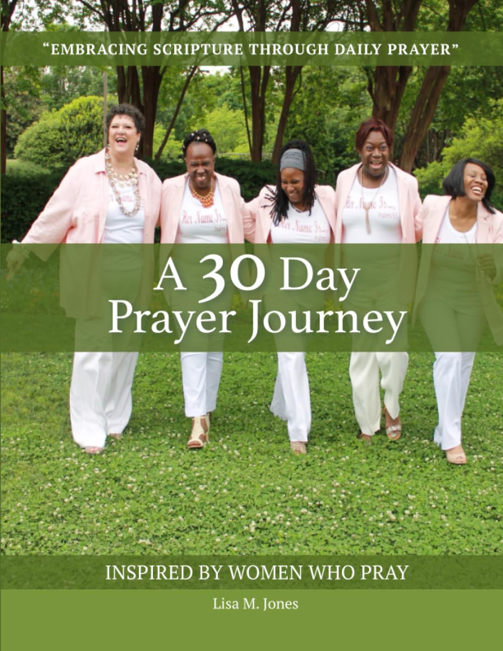 A 3O DAY PRAYER JOURNEY: " E m b r a c i n g S c r i p t u r e T h r o u g h Da i l y P r a y e r "