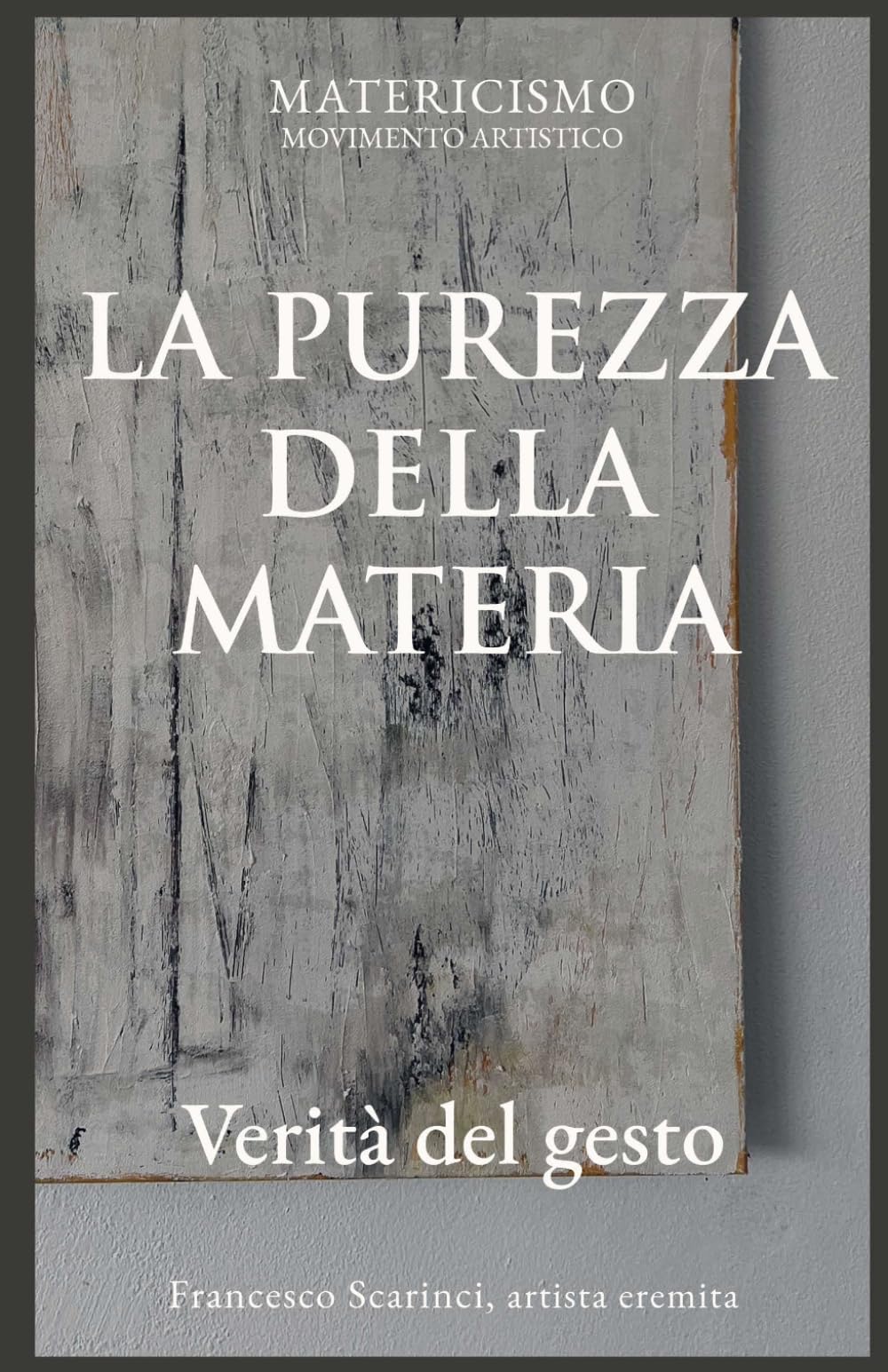 LA PUREZZA DELLA MATERIA: Verità del gesto