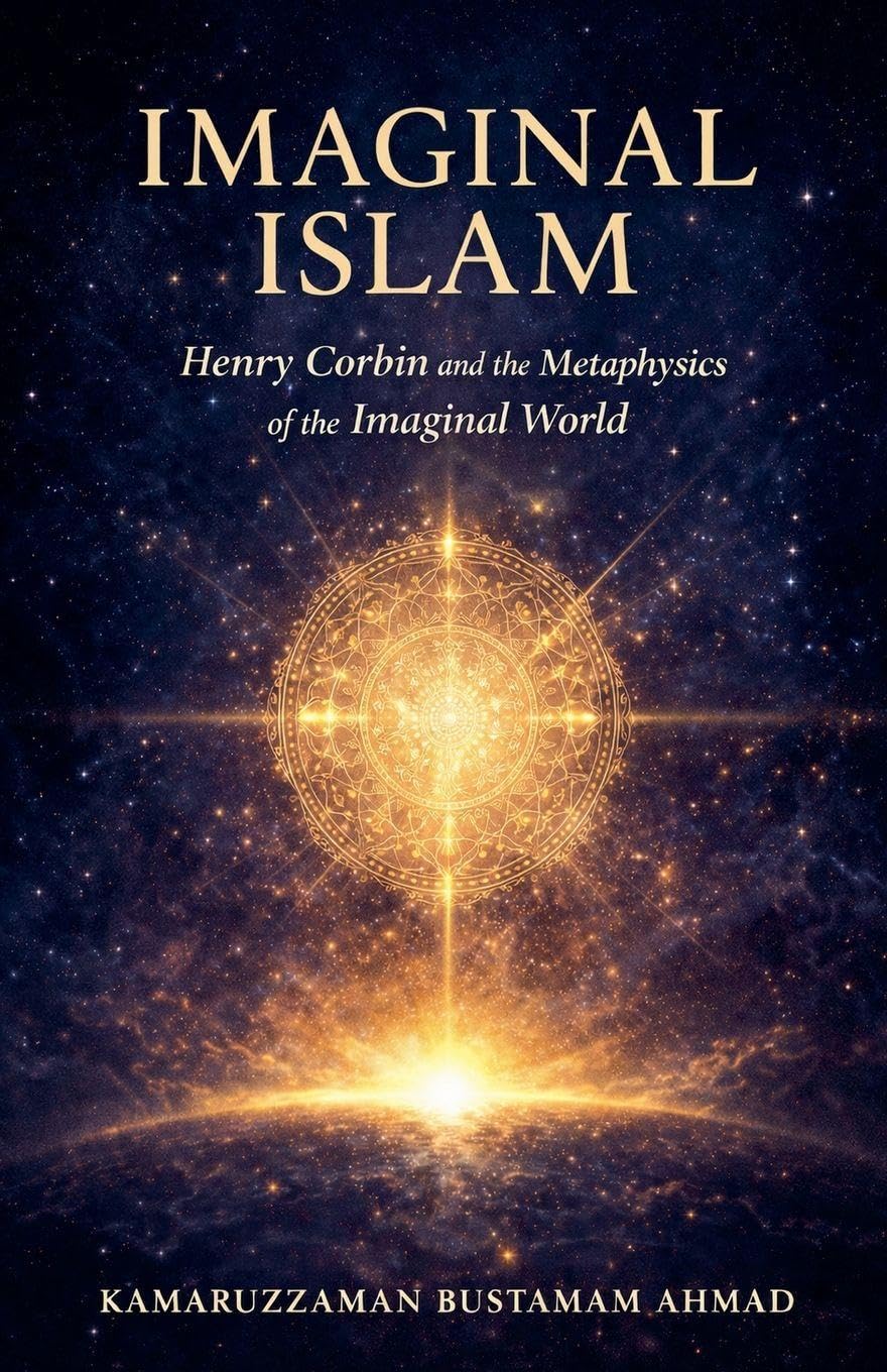 Imaginal Islam: Henry Corbin and the Metaphysics of the Imaginal World