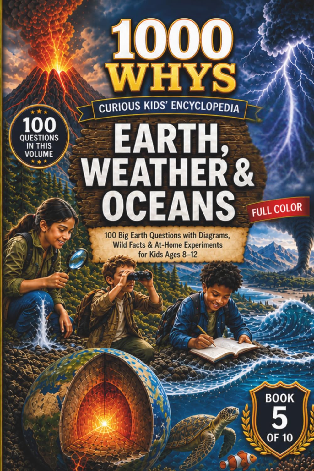 1000 Whys: The Curious Kids' Encyclopedia - Earth, Weather & Oceans: 100 Big Earth Questions with Diagrams, Wild Facts & At-Home Experiments for Kids Ages 8–12