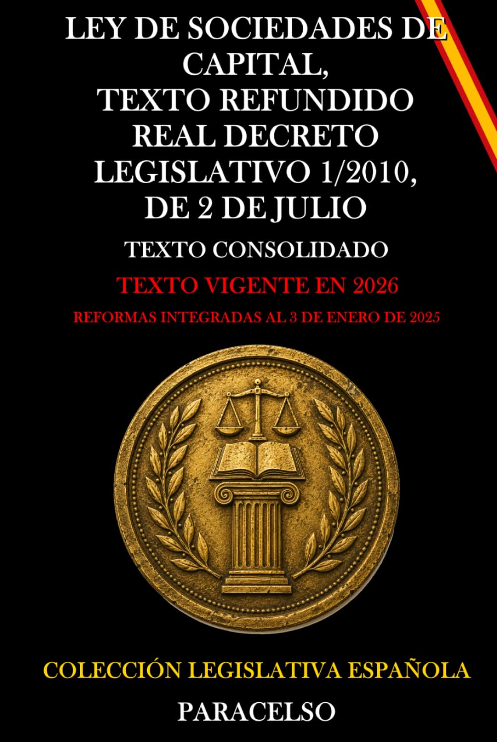 LEY DE SOCIEDADES DE CAPITAL, TEXTO REFUNDIDO. REAL DECRETO LEGISLATIVO 1/2010, DE 2 DE JULIO