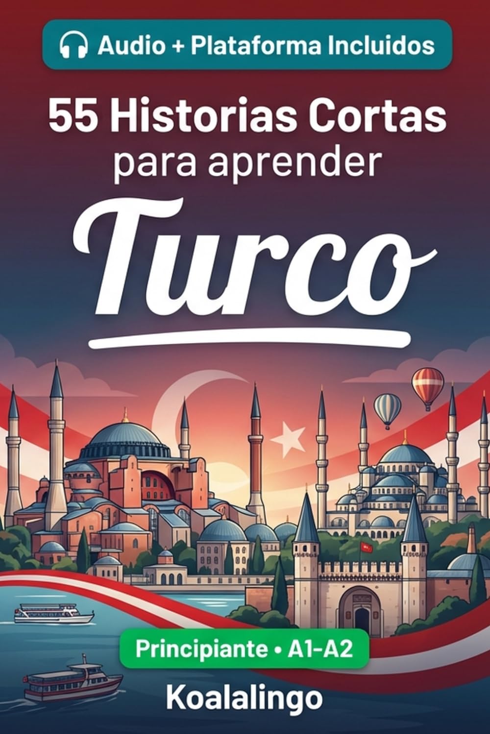 55 cuentos bilingües para principiantes para mejorar tu turco: Mejora tu vocabulario, lectura y comprensión escrita con ejercicios para estudiantes de nivel A1-A2