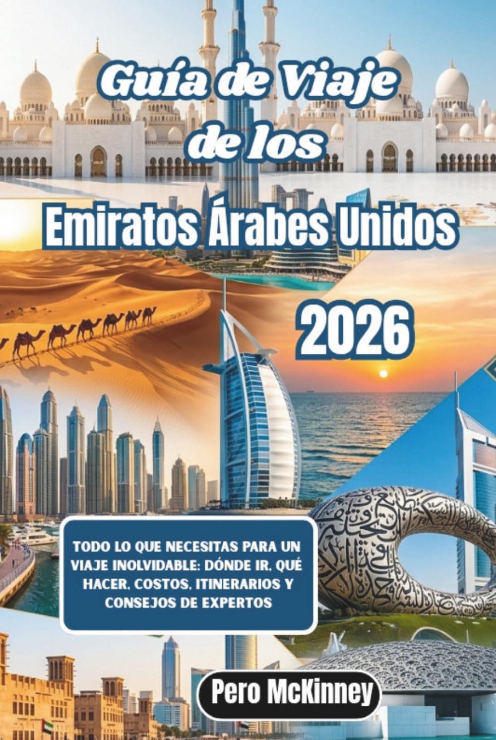 Guía de Viaje de los Emiratos Árabes Unidos 2026: Todo lo que necesitas para un viaje inolvidable: dónde ir, qué hacer, costos, itinerarios y consejos de expertos