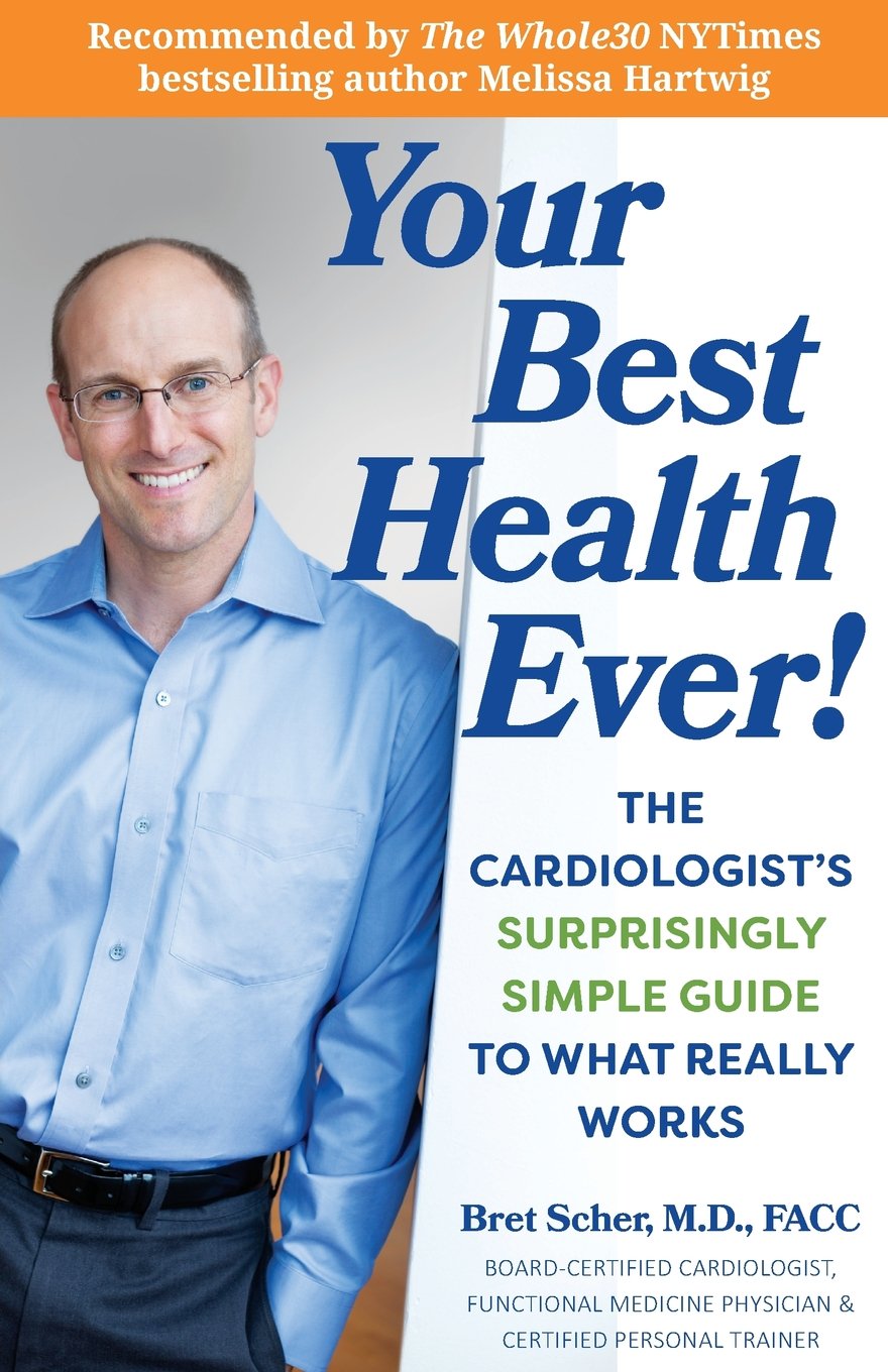 Your Best Health Ever!: The Cardiologist's Surprisingly Simple Guide to What Really Works