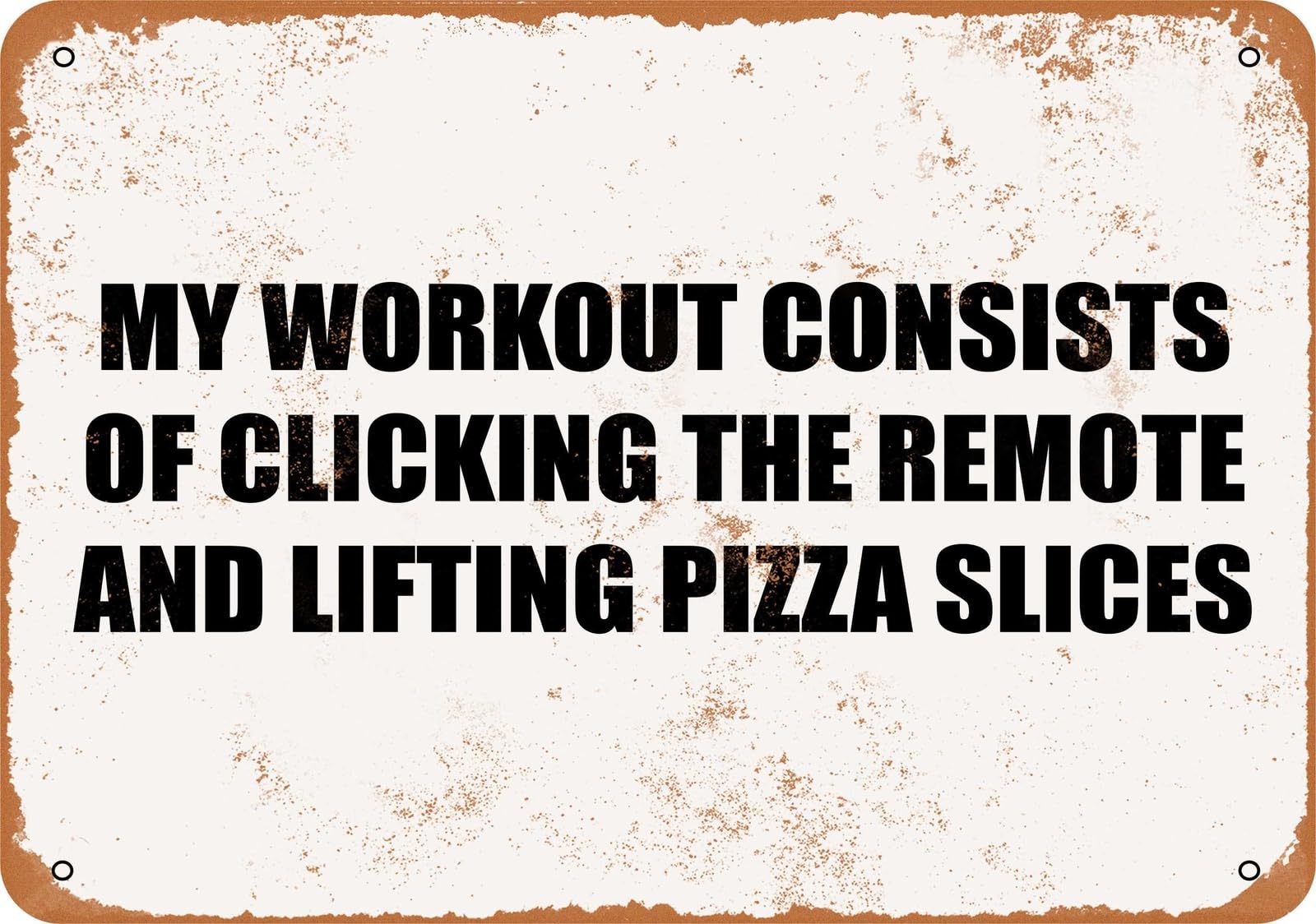Miaomansenstore Metal Sign - My Workout Is Clicking The Remote And Lifting Pizza Slices Home Decor