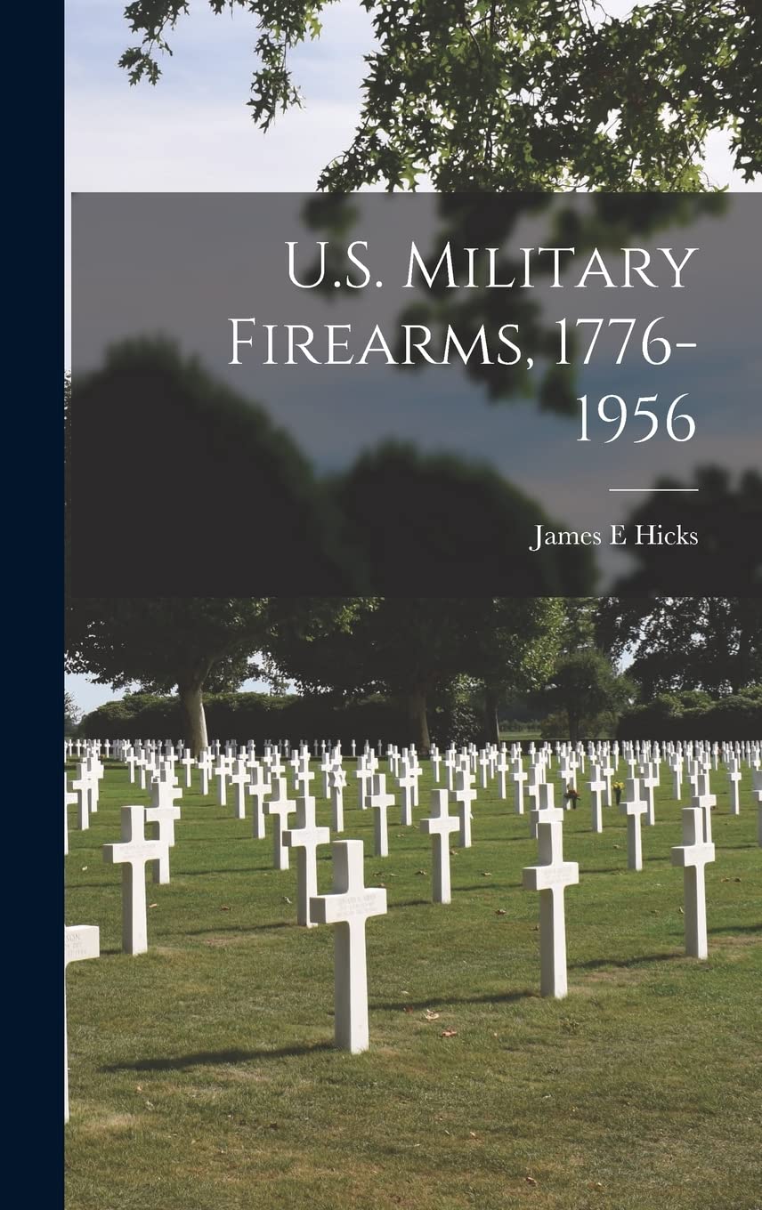 U.S. Military Firearms, 1776-1956      Hardcover – September 9, 2021