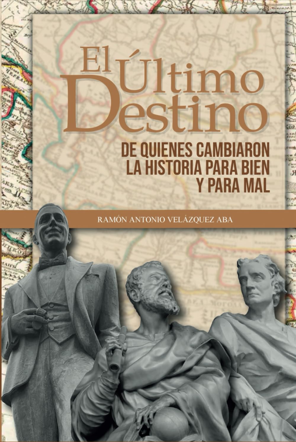 El último destino: De quienes cambiaron la historia del mundo para bien o para mal