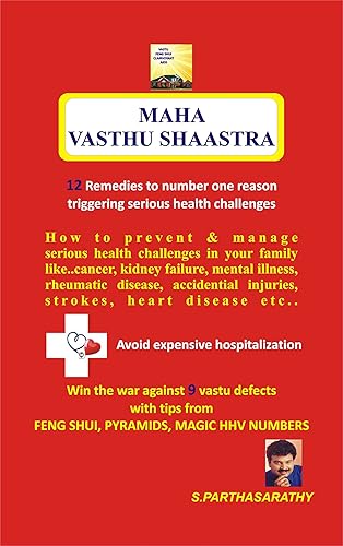 Maha Vasthu ShAAstra - 12 remedies to number one reason triggering serious health challenges: How to prevent and manage serious health challenges in your ... mental illness (Maha VasthushAAstra)