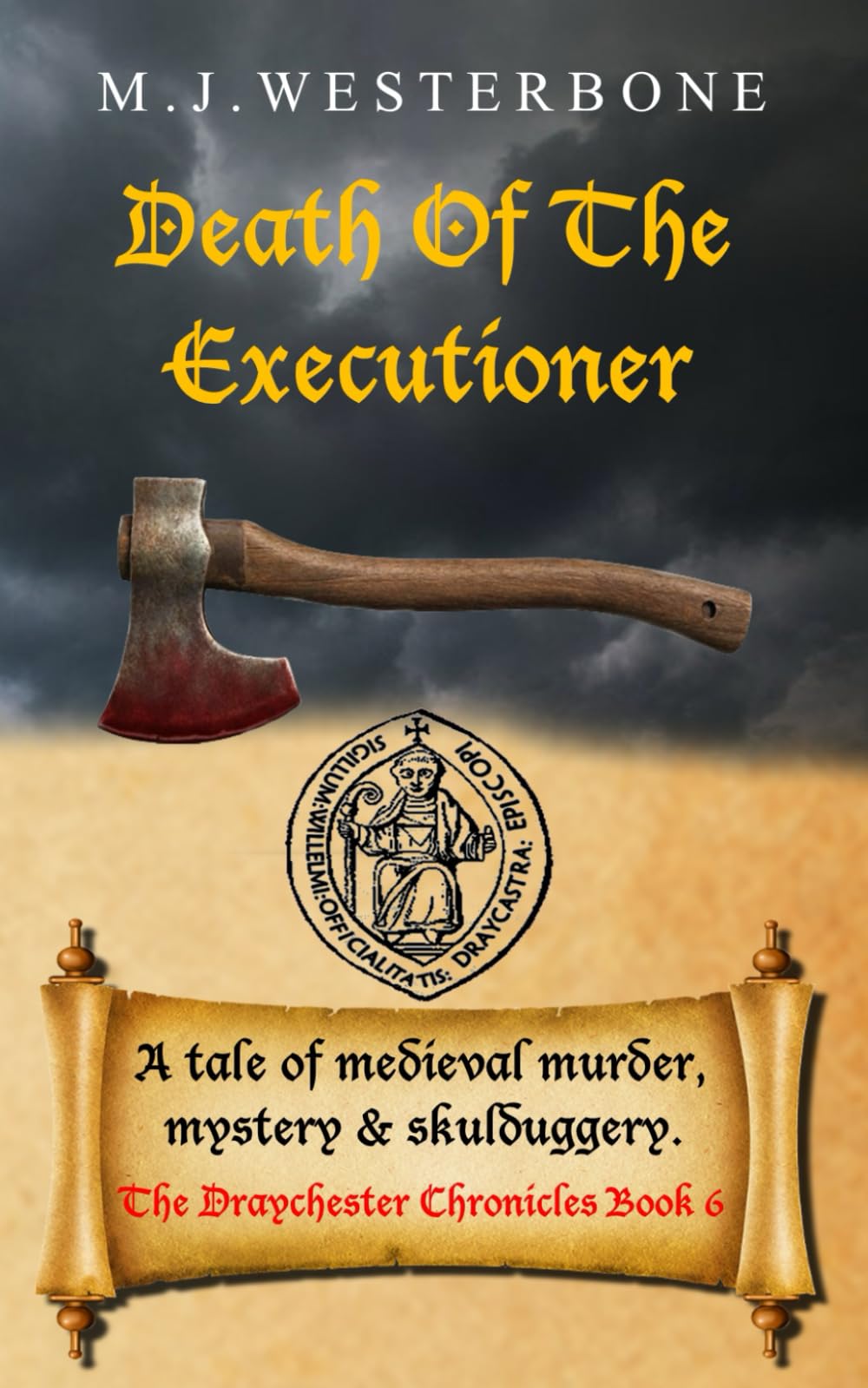 Death Of The Executioner: Murder and mystery in medieval England (The Draychester Chronicles Book 6 - middle ages crime)