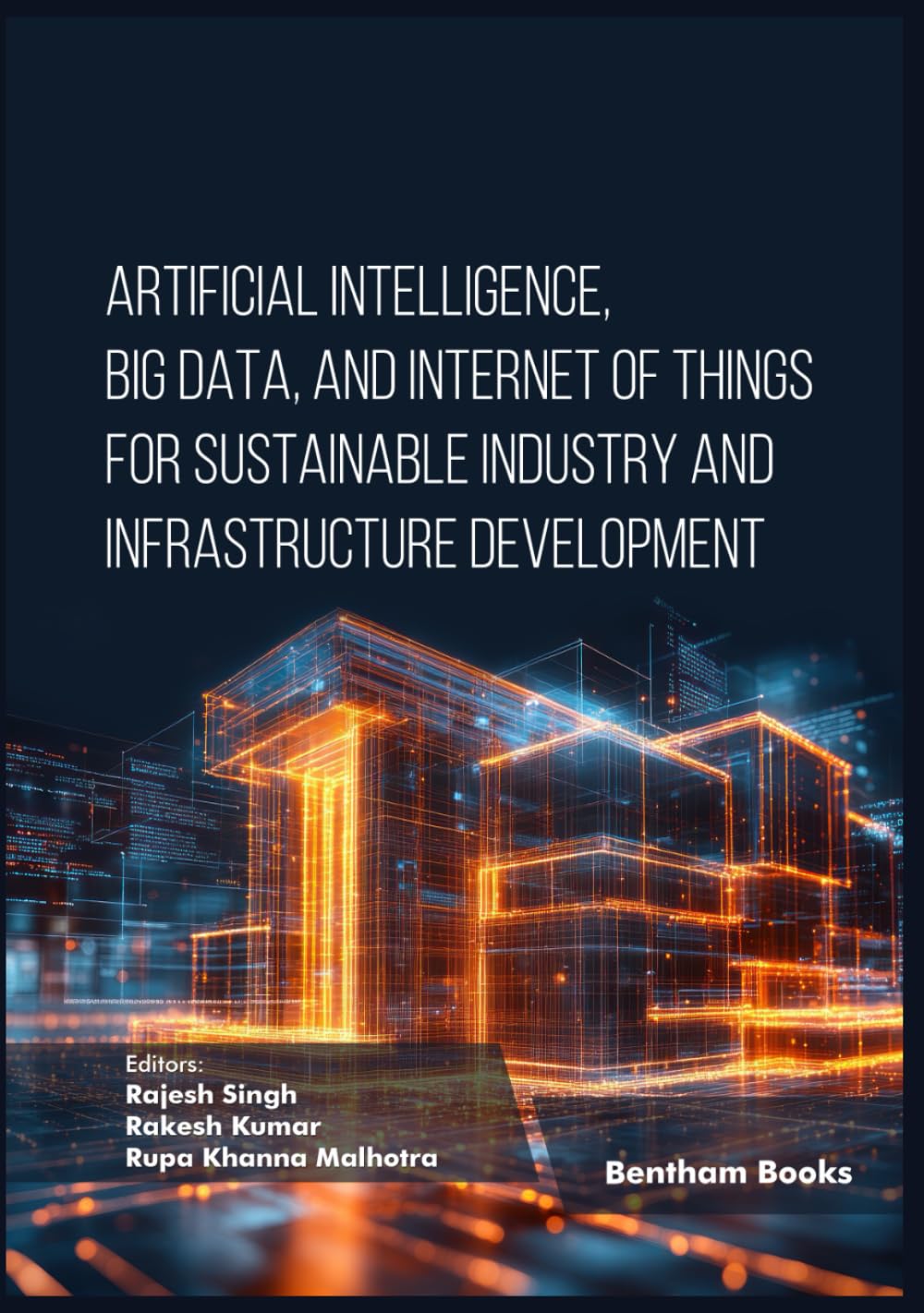 Artificial Intelligence, Big Data, and Internet of Things for Sustainable Industry and Infrastructure Development