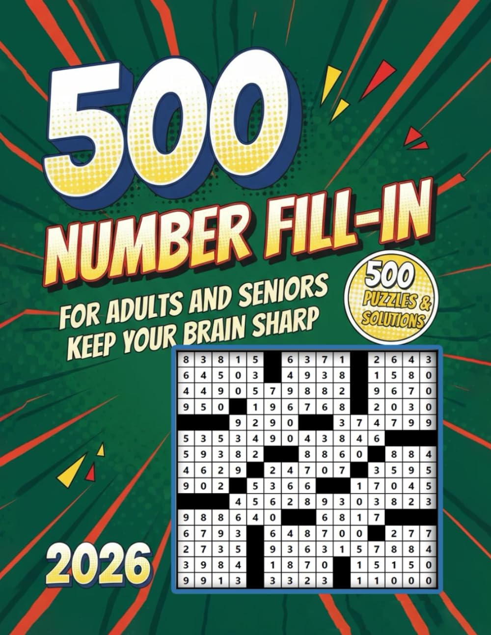 500 Number Fill-In Puzzle Book: 500 Brain-Challenging Numeric Puzzles, With Starter Number, Puzzles and Solutions.