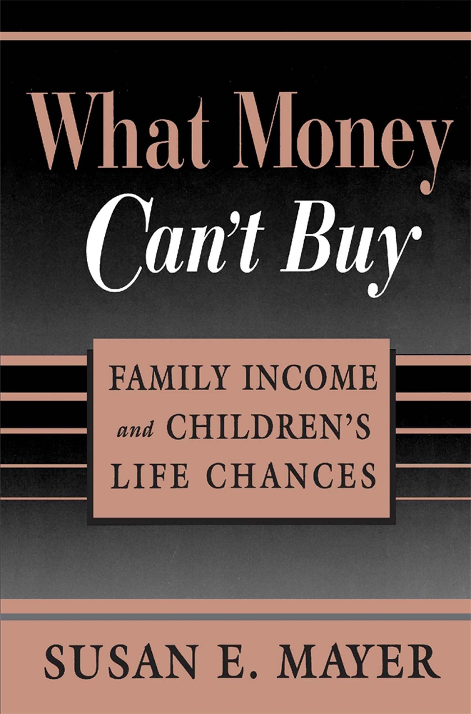 What Money Can't Buy: Family Income and Children's Life Chances