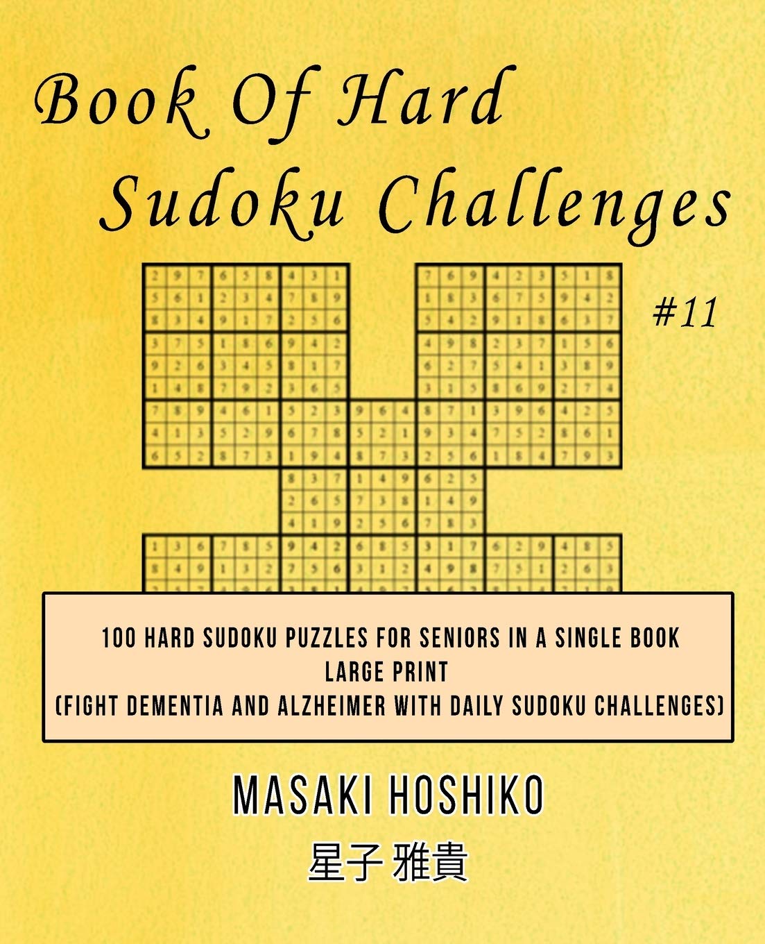 Book Of Hard Sudoku Challenges #11: 100 Hard Sudoku Puzzles For Seniors In A Single Book--Large Print (Fight Dementia And Alzheimer With Daily Sudoku Challenges)