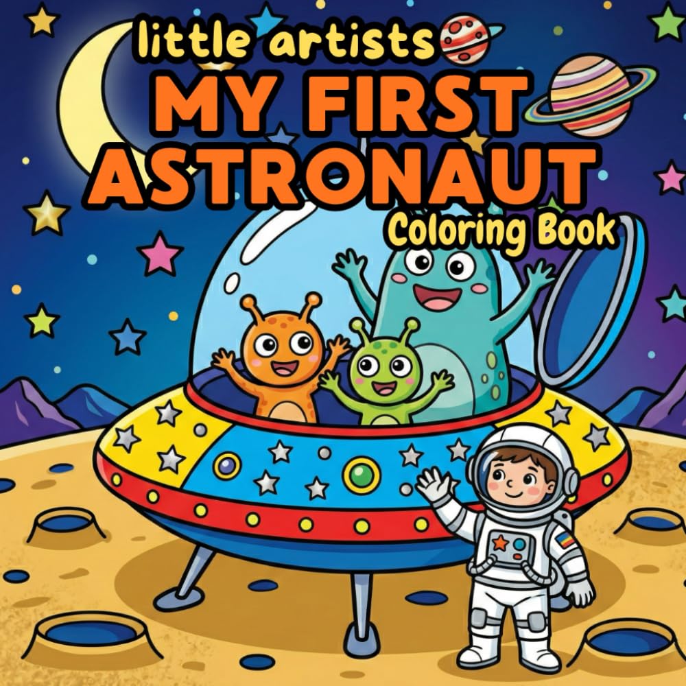 Little Artists: My First Space Astronaut Coloring Book for Kids: Fun and Easy Space Adventure Coloring Pages with Astronauts, Planets, Rockets, ... Free time (Little Artists: Coloring Books)