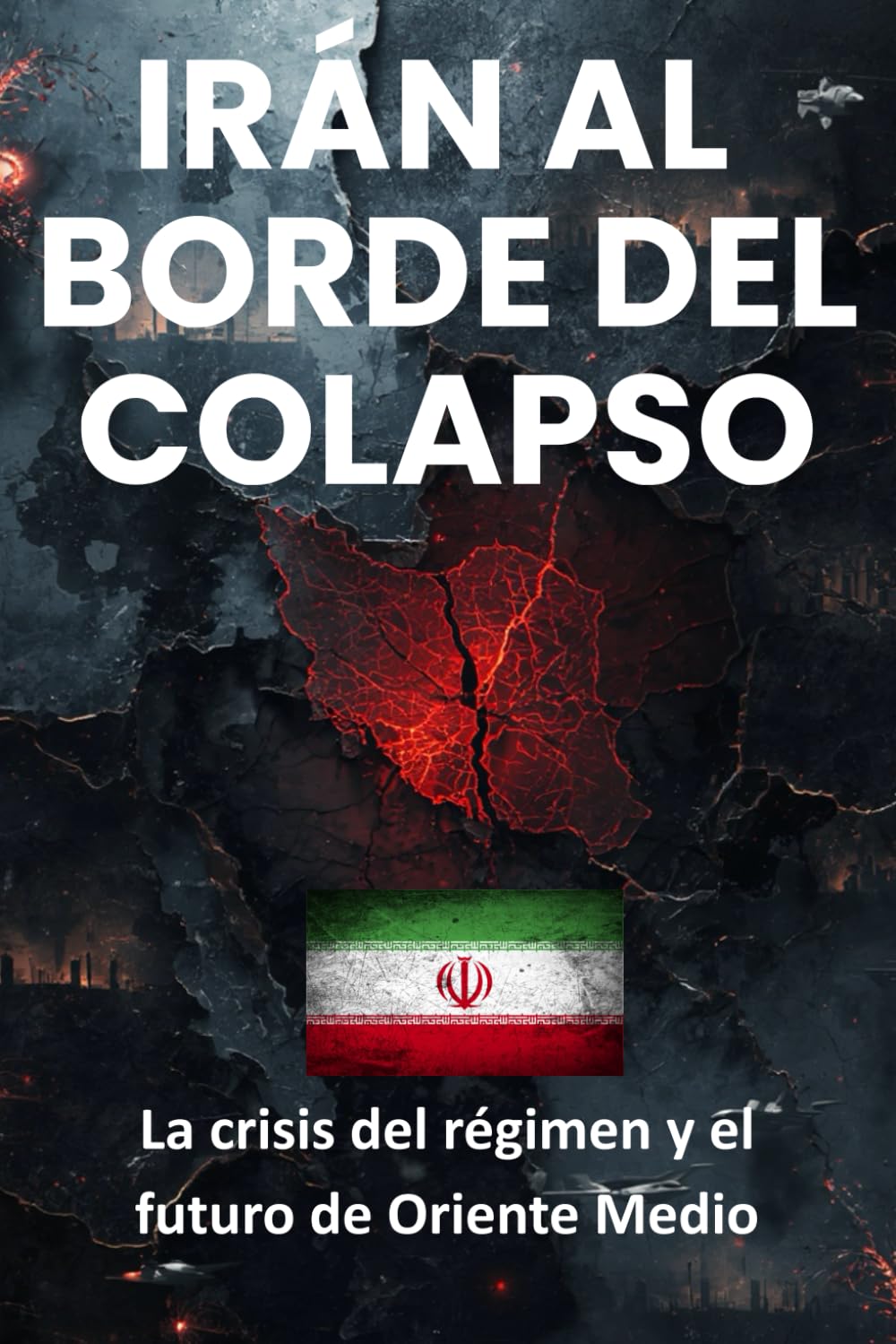 Irán al borde del colapso: La crisis del régimen y el futuro de Oriente Medio