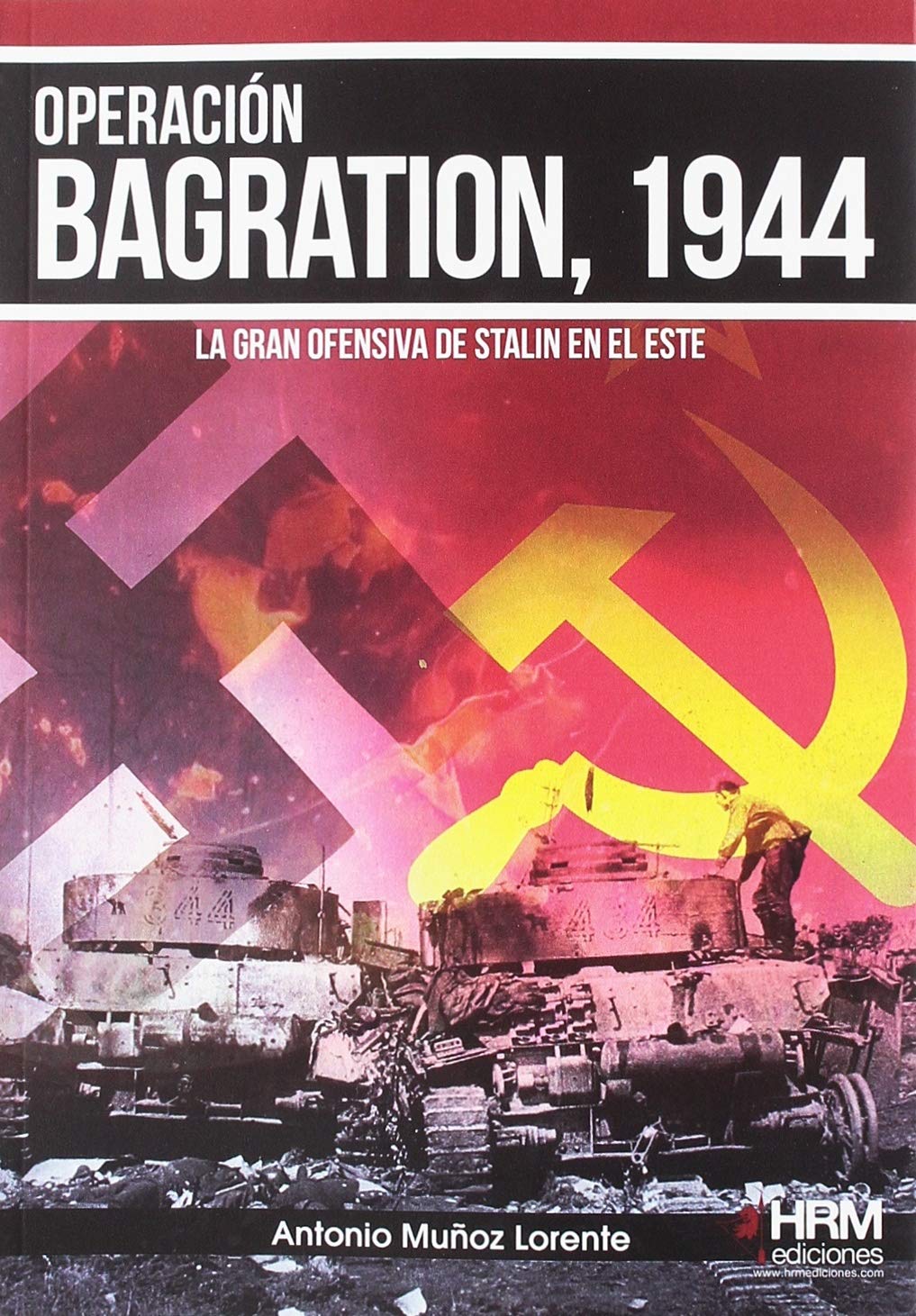 Operación Bagration, 1944: La gran ofensiva de Stalin en el Este (H DE HISTORIA)