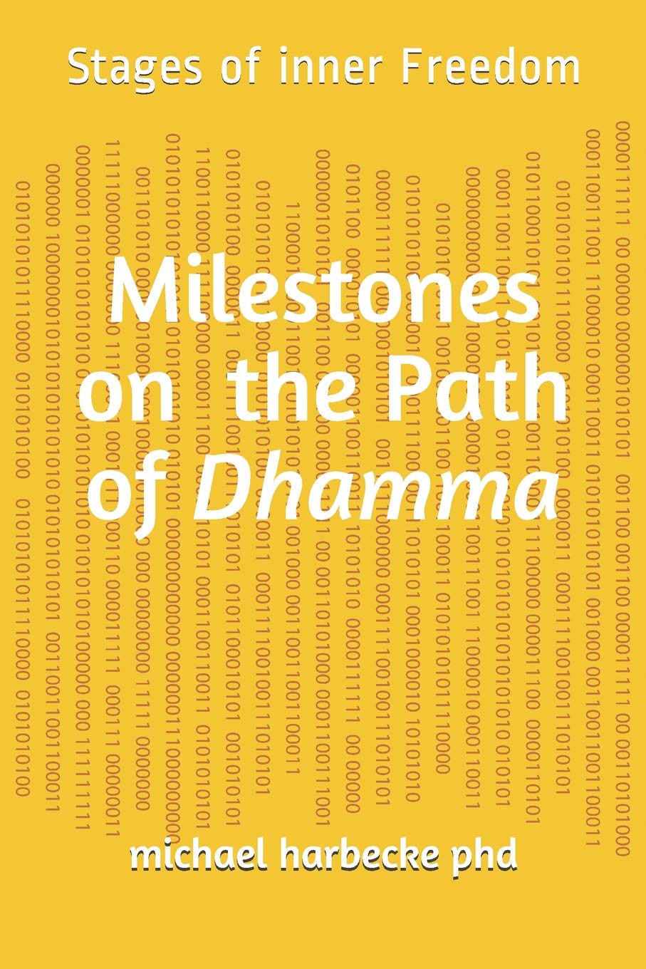 Milestones on the Path of Dhamma: Stages of inner Freedom