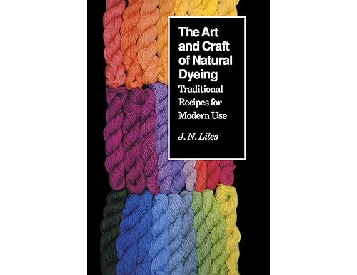 Best the Art and Craft of Natural Dyeing Books: Mastering Traditional Dyeing Techniques
