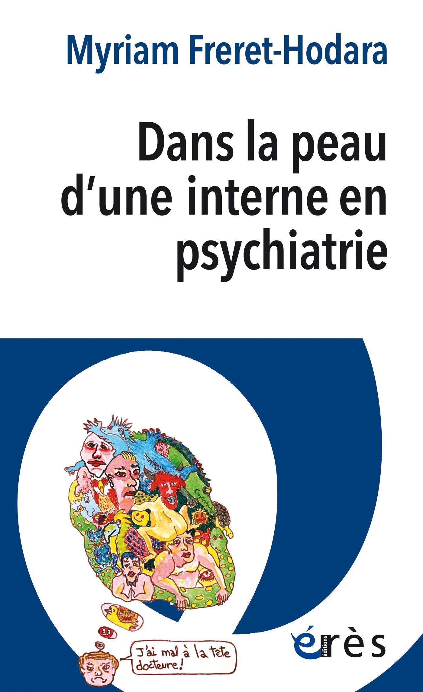 Dans la peau d'une interne en psychiatrie: DANS LA PEAU D'UNE INTERNE EN PSYCHIATRIE