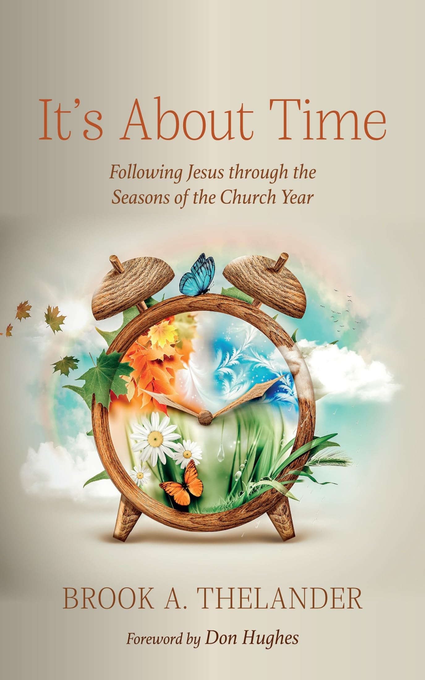 It's About Time: Following Jesus through the Seasons of the Church Year