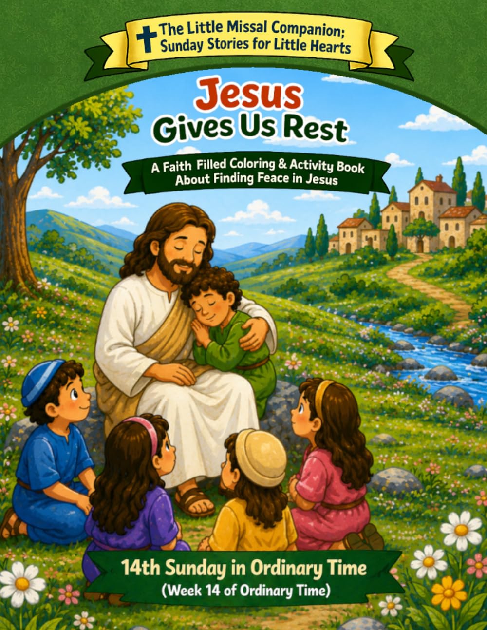 Jesus Gives Us Rest: 43th Sunday in Ordinary Time (Week 14 of Ordinary Time)