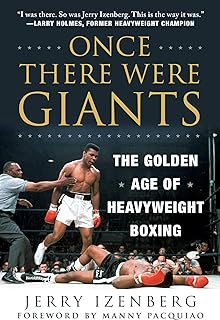 Once There Were Giants: The Golden Age of Heavyweight Boxing