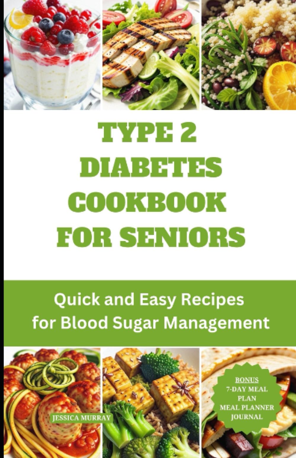 TYPE 2 DIABETES COOKBOOK FOR SENIORS: Quick and Easy Recipes for Blood Sugar Management