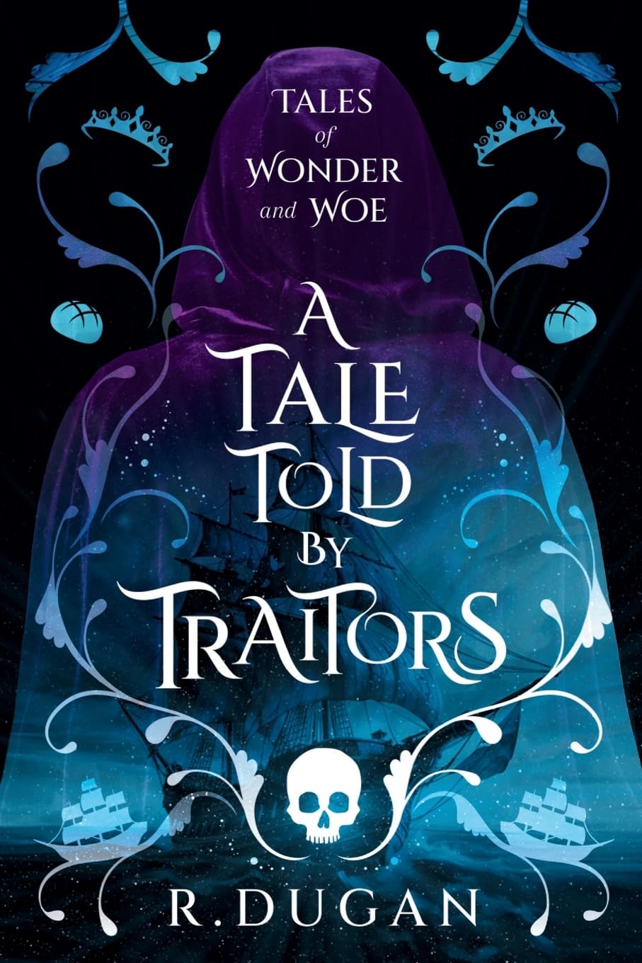 A Tale Told By Traitors: 2 (Tales of Wonder and Woe)