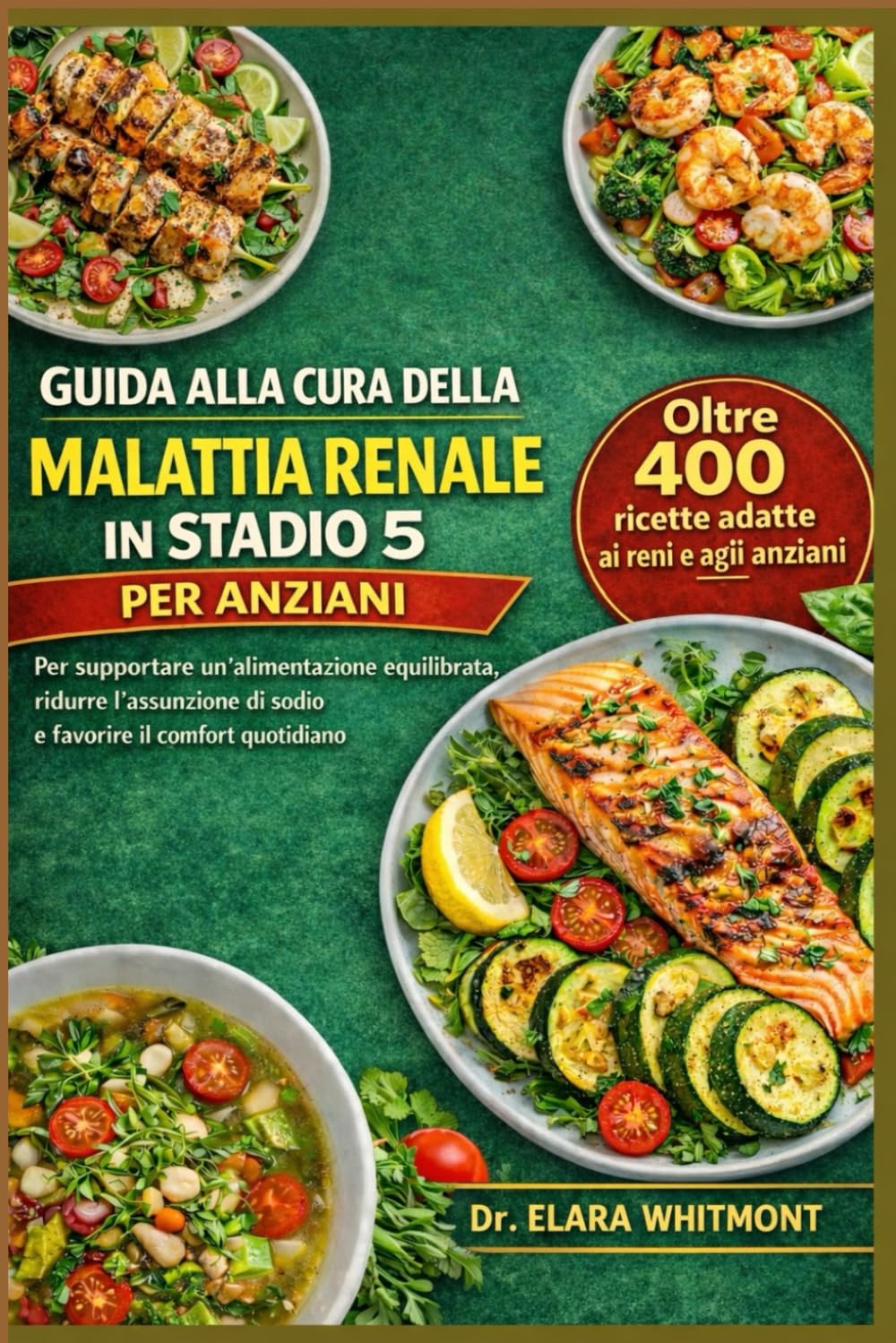 GUIDA ALLA CURA DELLA MALATTIA RENALE IN STADIO 5 PER ANZIANI: Oltre 400 ricette adatte ai reni e agli anziani per supportare un'alimentazione ... di sodio e favorire il comfort quotidiano