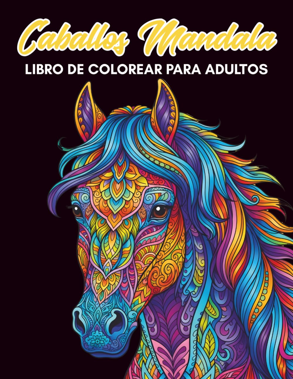 Libro De Colorear de Caballos Mandala para Adultos: Hermosos Motivos de de Caballos y Mandalas para Relajación y Antiestrés