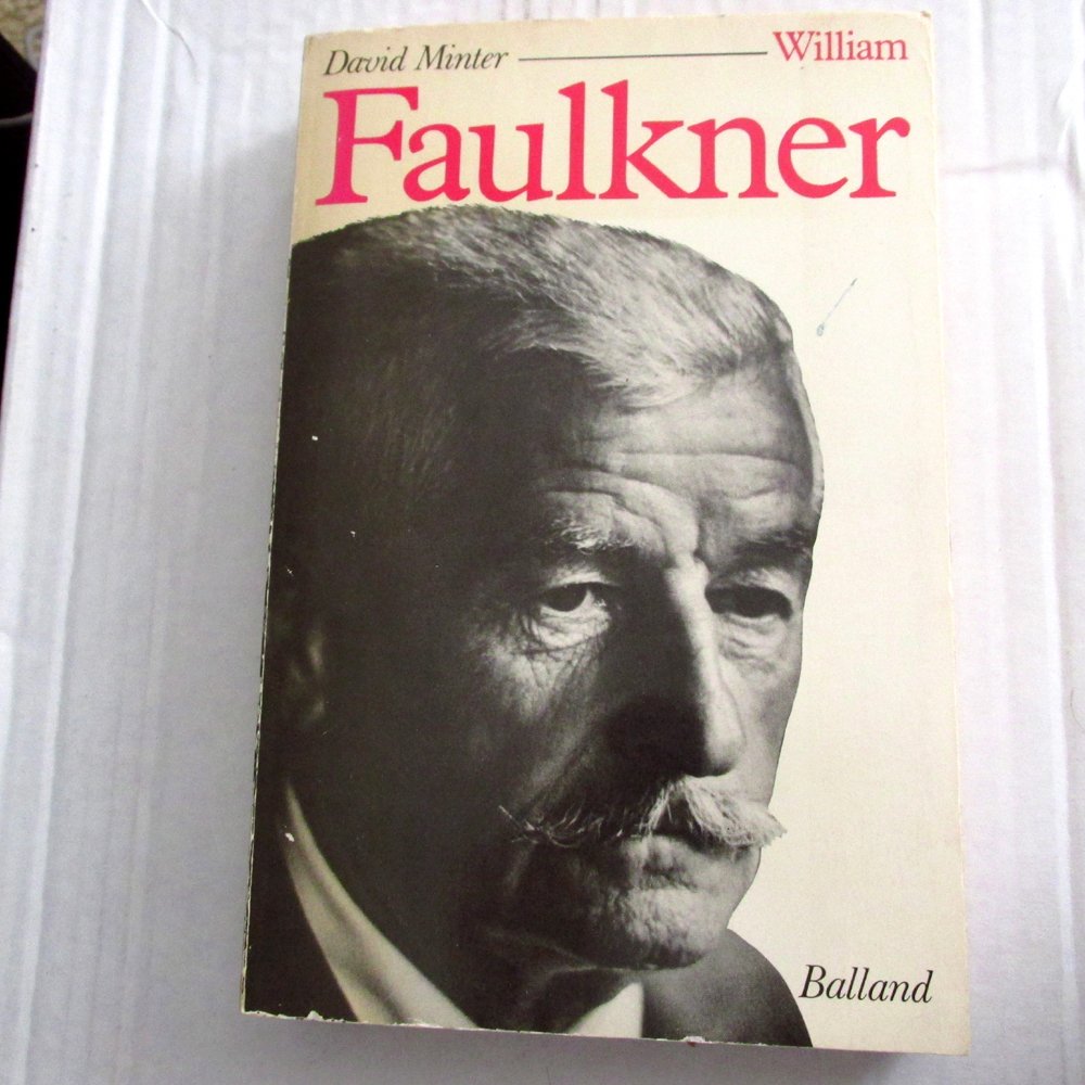 William Faulkner, sa vie et son oeuvre