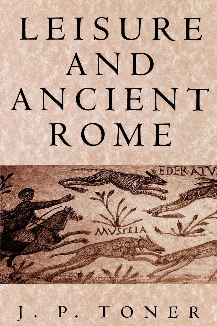 Leisure and Ancient Rome: Old Images, New Visions