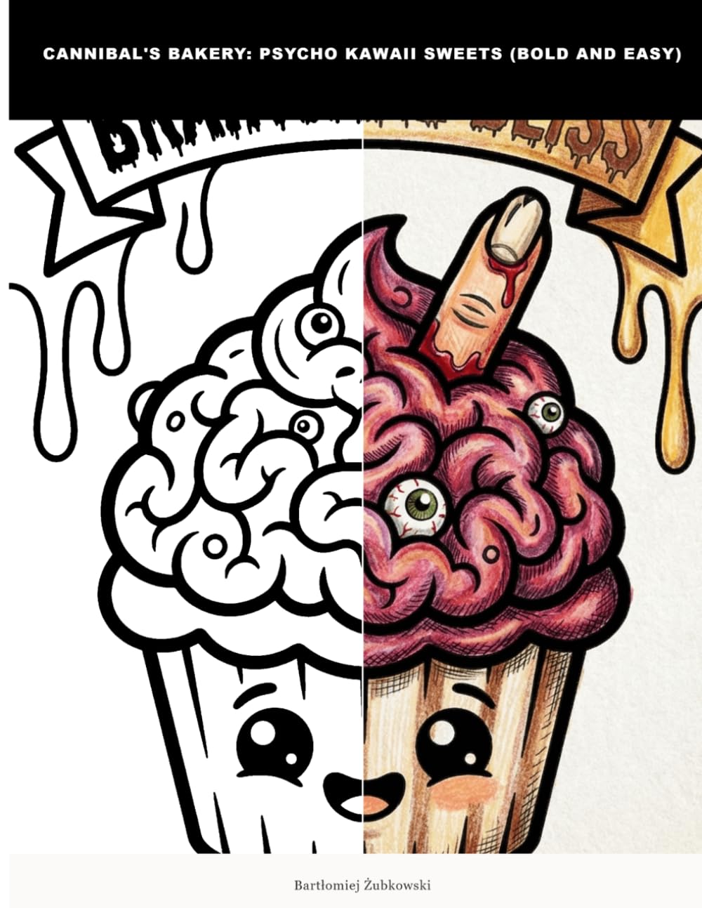 Cannibal's Bakery: Psycho Kawaii Sweets (Bold and Easy): A Bold and Easy Adult Coloring Book for Dark Humor & Horror Fans | Psycho Kawaii Gore Sweets ... | Simple & Clean Designs for Alcohol Markers.