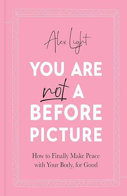 Portada de You Are Not a Before Picture: The best-selling inspirational guide to help you tackle diet culture, find self-acceptance and make peace with your body