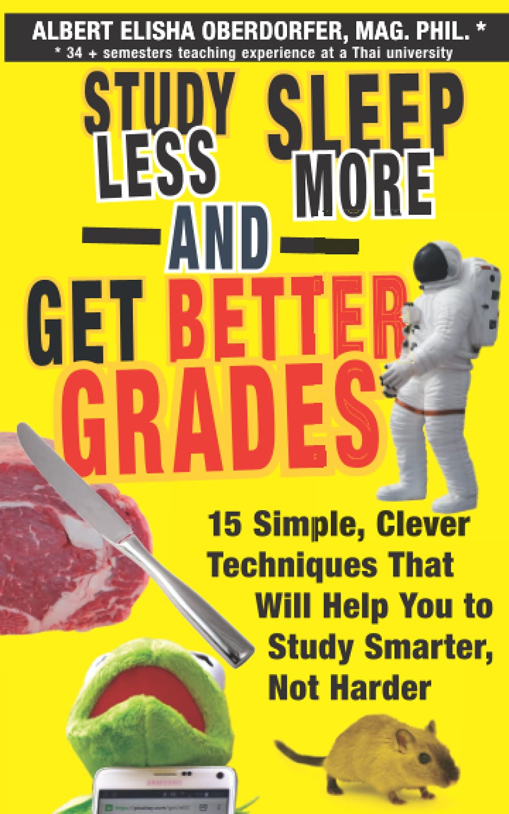 Study Less, Sleep More, and Get Better Grades: 15 Simple, Clever Techniques That Will Help You to Study Smarter, Not Harder: 2 (Teaching Bundle)