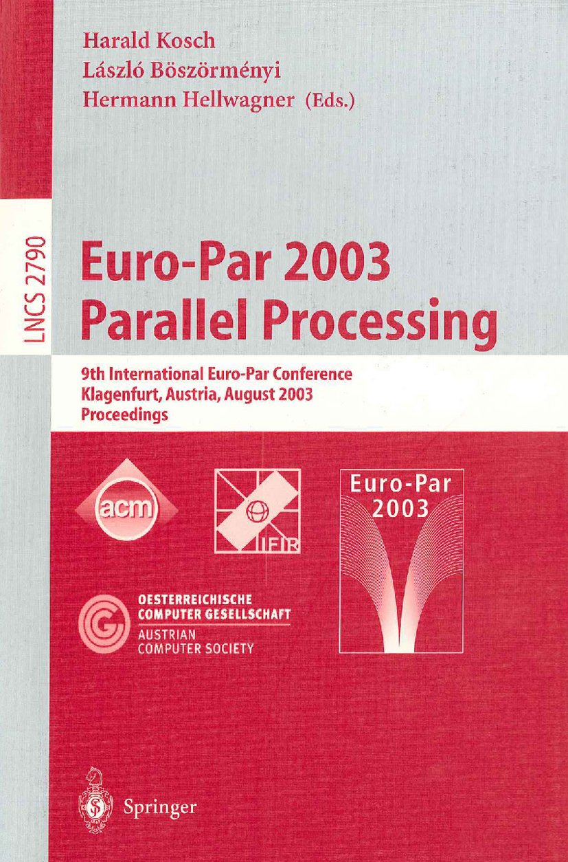 Euro-Par 2003 Parallel Processing: 9th International Euro-Par Conference, Klagenfurt, Austria, August 26–29, 2003 Proceedings (Lecture Notes in Computer Science Book 2790)
