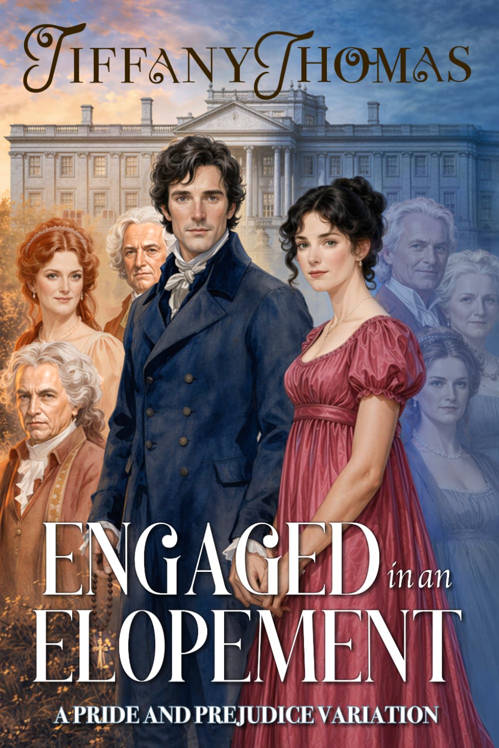 Engaged in an Elopement: a Pride & Prejudice variation (Pride and Prejudice "What if?" Variations)