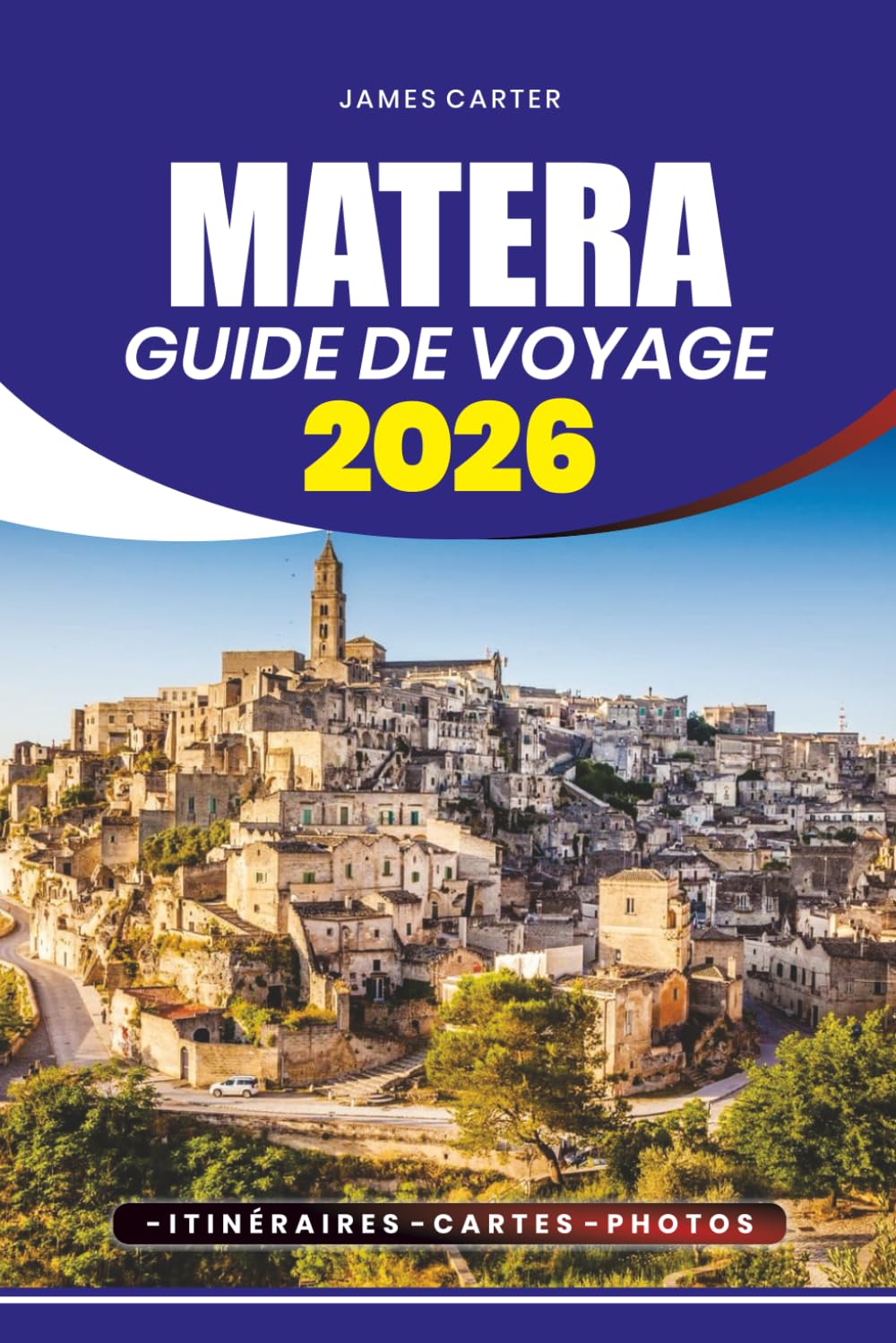 MATERA GUIDE DE VOYAGE 2026: Votre compagnon ultime pour une exploration sans stress, des trésors cachés, des expériences culturelles et des aventures ... la ville historique de la grotte d'Italie