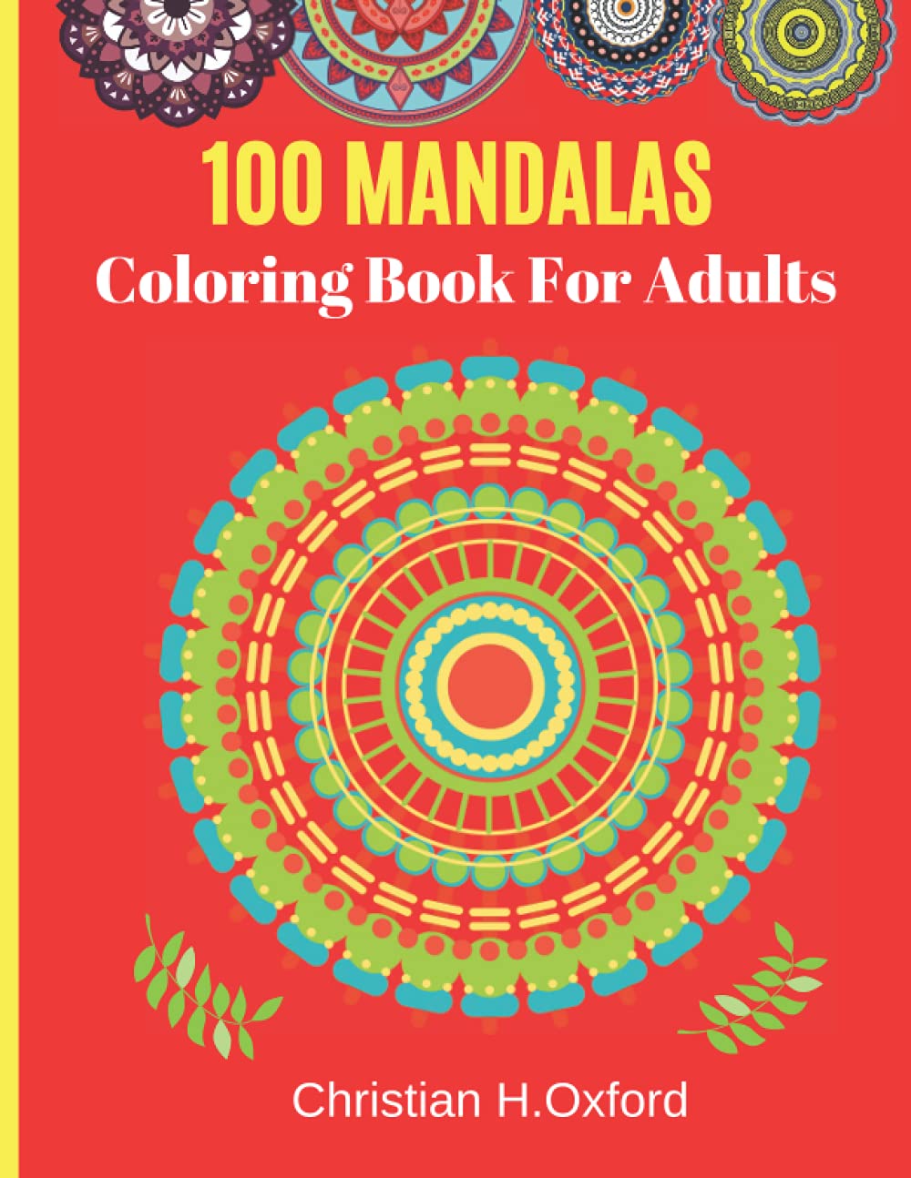 100 MANDALAS: Amazing- Coloring book for adults,Stress Relieving Mandala Designs for Adults Relaxation, Flower Designs,Inspirational Designs,,Mandala ... Adults,coloring book for teens anti-stress