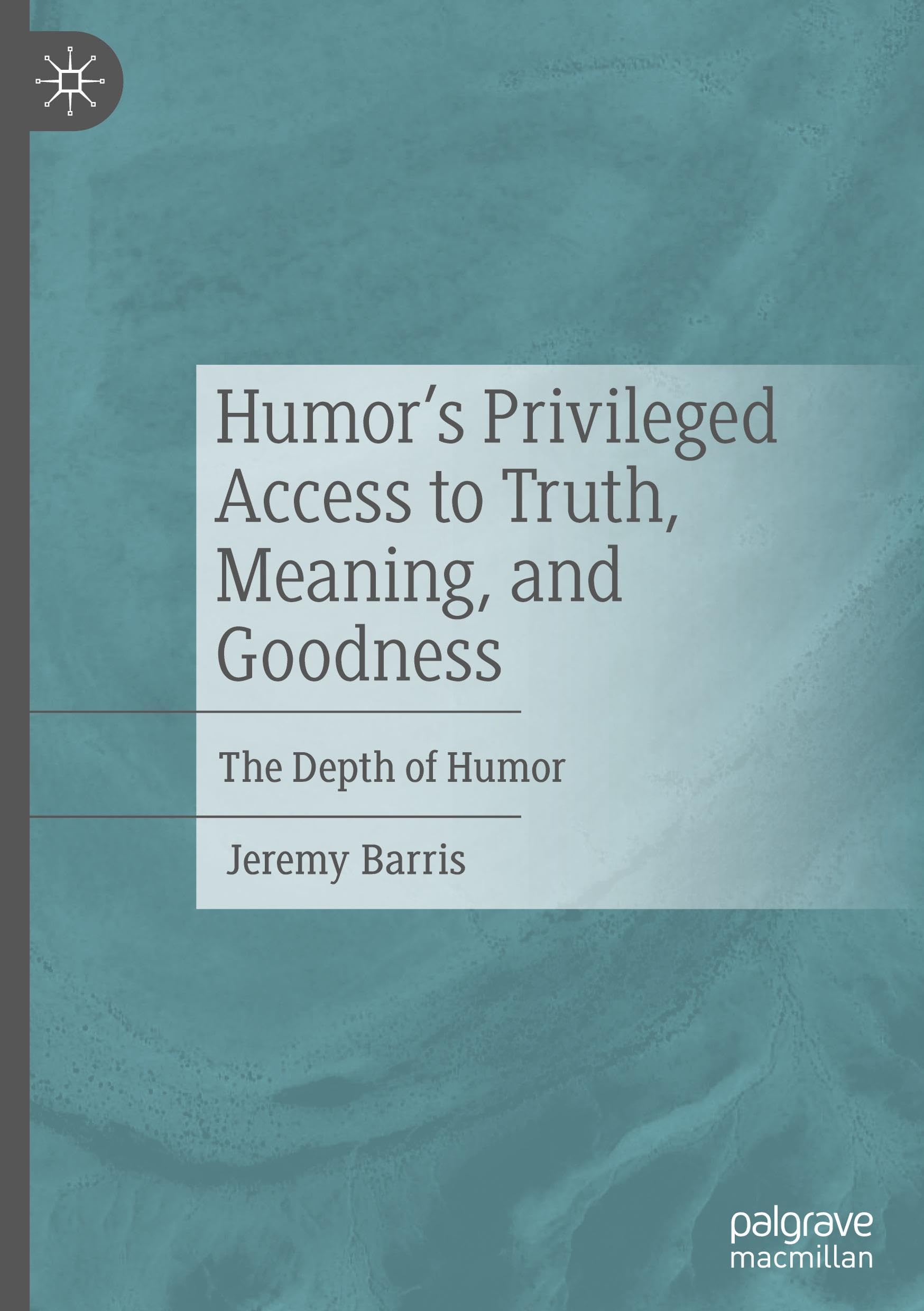 Humors Privileged Access to Truth, Meaning, and Goodness - 9783031744327