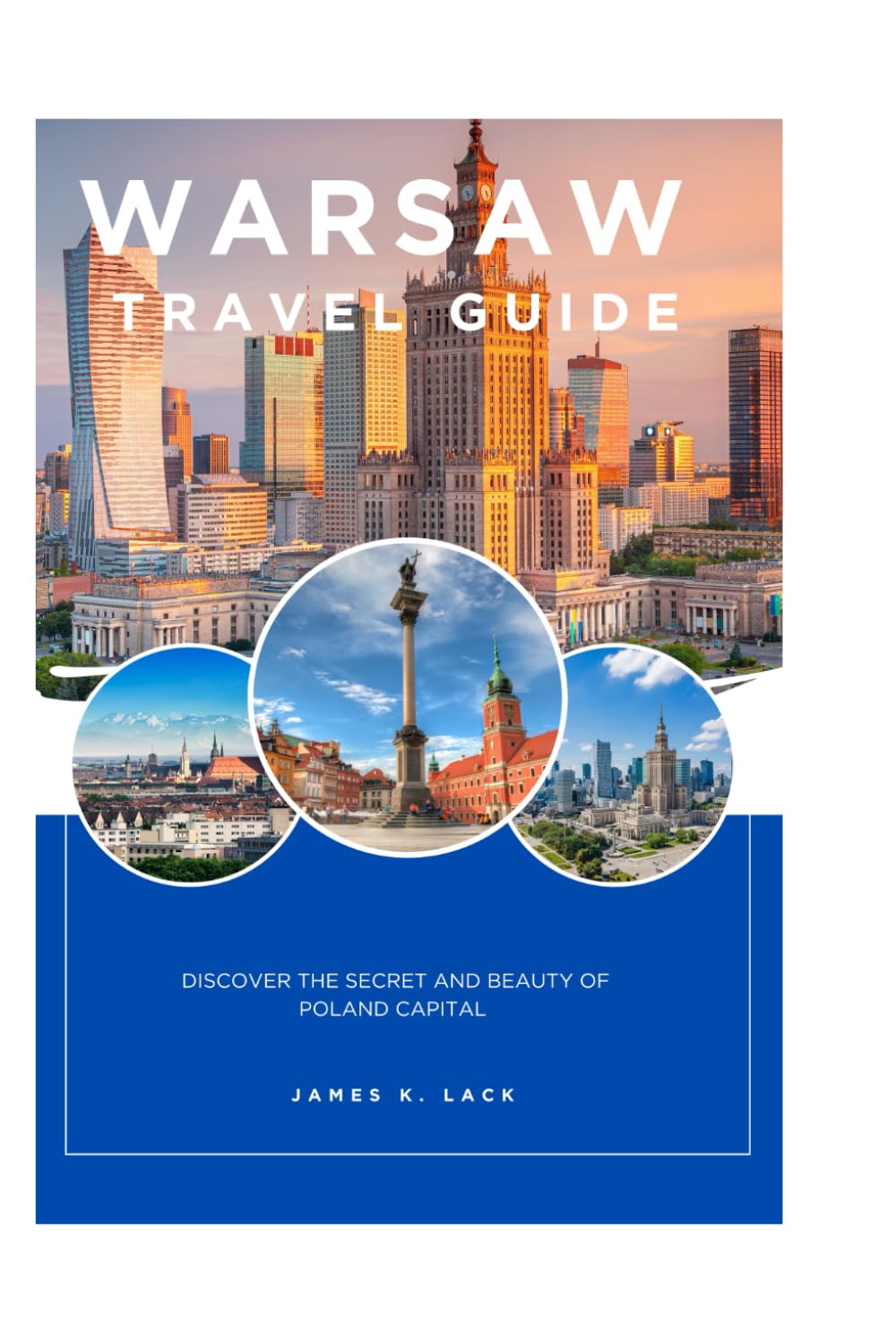 Warsaw Travel Guide 2025: Discover the Secret and beauty of poland Capital